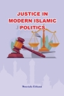 Justice in Modern Islamic Politics Cover Image
