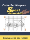 Come Per Disegnare sport automobili: modo semplice per disegnare lamborghini, Ferrari, Bentley, Bugatti, Veyron e molti altri. By Isaiah Publisher Cover Image