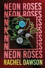 Neon Roses: The joyfully queer, uplifting and sexy read of the summer Cover Image