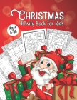Christmas Activity Book For Kids Ages 6-10: A Fun Christmas Gift for 6-12 Year Olds - A Fun and Relaxing Christmas Gift Workbook For Boys and Girls Wi Cover Image