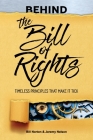 Behind the Bill of Rights: Timeless Principles that Make it Tick Cover Image