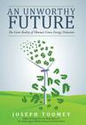 An Unworthy Future: The Grim Reality of Obama's Green Energy Delusions By Joseph Toomey Cover Image