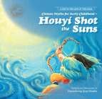 Chinese Myths for Early Childhood—Houyi Shot the Suns (A Day in the Life of the Gods) By Duan Zhang Quyi Studio N/A Cover Image
