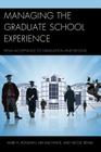 Managing the Graduate School Experience: From Acceptance to Graduation and Beyond By Mark H. Rossman, Kim Muchnick, Nicole Benak Cover Image