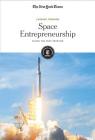 Space Entrepreneurship: Facing the Next Frontier By The New York Times Editorial Staff (Editor) Cover Image