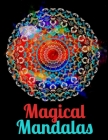 Magical Mandalas: Adult Coloring Book Featuring Beautiful Mandalas Designed to Soothe the Soul By Ddt Press Cover Image