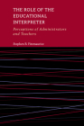 The Role of the Educational Interpreter: Perceptions of Administrators and Teachers (The Interpreter Education Series #11) By Stephen B. Fitzmaurice Cover Image