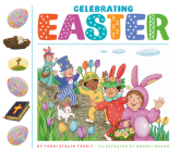 Celebrating Easter (Celebrating Holidays) By Trudi Strain Trueit, Benrei Huang (Illustrator) Cover Image