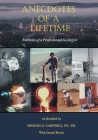 Anecdotes of a Lifetime: Memoirs of a Professional Geologist By Michael D. Campbell, Daniel Moore (With) Cover Image