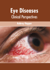 Eye Diseases: Clinical Perspectives Cover Image