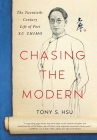 Chasing the Modern: The Twentieth-Century Life of Poet Xu Zhimo Cover Image