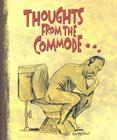 Thoughts from the Commode--: Inspiring and Moving Thoughts from the Bathroom Cover Image