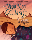 Night Night, Curiosity By Brianna Caplan Sayres, Ryan O'Rourke (Illustrator) Cover Image