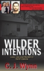 Wilder Intentions: Love, Lies and Murder in North Dakota By C. J. Wynn Cover Image
