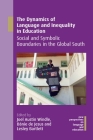 The Dynamics of Language and Inequality in Education: Social and Symbolic Boundaries in the Global South (New Perspectives on Language and Education #77) Cover Image