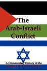 The Arab-Israeli Conflict: A Documentary History of the Struggle for Peace in Palestine By Jr. Flank, Lenny (Editor) Cover Image