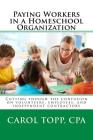 Paying Workers in a Homeschool Organization By Carol Topp Cpa Cover Image