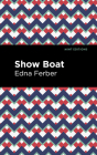 Show Boat By Edna Ferber, Mint Editions (Contribution by) Cover Image
