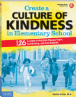 Create a Culture of Kindness in Elementary School: 126 Lessons to Help Kids Manage Anger, End Bullying, and Build Empathy (Free Spirit Professional®) By Naomi Drew Cover Image