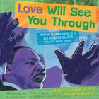 Love Will See You Through: Martin Luther King Jr.'s Six Guiding Beliefs (as told by his niece) By Angela Farris Watkins, Sally Wern Comport (Illustrator) Cover Image