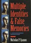 Multiple Identities and False Memories: A Sociocognitive Perspective By Nicholas P. Spanos Cover Image