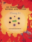 So Translating Rivers and Cities By Er Zhang, Leonard Schwartz (Translator), Timothy Liu (Translator) Cover Image