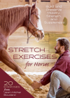 Stretch Exercises for Horses: Build and Preserve Mobility, Strength and Suppleness By Jean-Michel Boudard Cover Image
