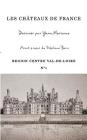Châteaux de France - Centre Val-de-Loire N°1 - avant-propos de Stéphane Bern By Yann Messence Cover Image