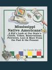 Mississippi Native Americans: A Kid's Look at Our State's Chiefs, Tribes, Reservations, Powwows, Lore, and More from the Past and the Present (Native American Heritage) By Carole Marsh, Lynette Rowe (Designed by), Victoria DeJoy (Designed by) Cover Image