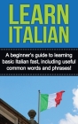 Learn Italian: A beginner's guide to learning basic Italian fast, including useful common words and phrases! Cover Image