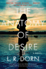 The Anatomy of Desire: A Novel By L. R. Dorn Cover Image