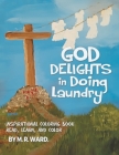 God Delights in Doing Laundry By Miranda Ward Cover Image