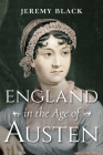 England in the Age of Austen By Jeremy Black Cover Image
