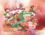 Christmas Elves Being Themselves By Yolanda T. Marshall, Daria Lavrova (Illustrator) Cover Image