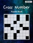Cross Number Puzzle: Words in a crossword with numeric digits, Math equations replace the the word hints, Workbook skills, Volume 1 By Birth Booky Cover Image