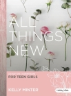 All Things New - Teen Girls' Bible Study Book: A Study on 2 Corinthians for Teen Girls Cover Image