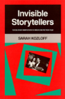 Invisible Storytellers: Voice-Over Narration in American Fiction Film By Sarah Kozloff Cover Image