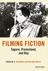 Filming Fiction: Tagore, Premchand, and Ray By Mohd Asaduddin (Editor), Anuradha Ghosh (Editor) Cover Image