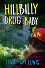 Hillbilly Drug Baby: The Poems By Jesse-Ray Lewis Cover Image
