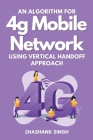 An Algorithm for 4g Mobile Network Using Vertical Handoff Approach Cover Image
