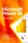 Microsoft Power BI Tutorial Guide: A Practical User Manual with Illustrations to Master Power BI Cover Image