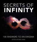Secrets of Infinity: 150 Answers to an Enigma By Antonio Lamua (Editor) Cover Image