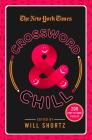 The New York Times Crossword & Chill: 200 Easy to Hard Puzzles By The New York Times, Will Shortz (Editor) Cover Image