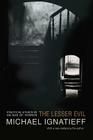 The Lesser Evil: Political Ethics in an Age of Terror (Gifford Lectures) By Michael Ignatieff Cover Image