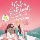 A Cuban Girl's Guide to Tea and Tomorrow By Frankie Corzo (Read by), Laura Taylor Namey Cover Image