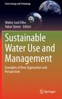 Sustainable Water Use and Management: Examples of New Approaches and Perspectives (Green Energy and Technology) By Walter Leal Filho (Editor), Vakur Sümer (Editor) Cover Image