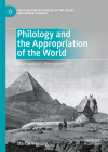 Philology and the Appropriation of the World: Champollion's Hieroglyphs (Socio-Historical Studies of the Social and Human Sciences) By Markus Messling Cover Image
