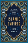 Islamic Empires: The Cities that Shaped Civilization: From Mecca to Dubai Cover Image