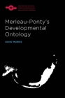 Merleau-Ponty’s Developmental Ontology (Studies in Phenomenology and Existential Philosophy) Cover Image