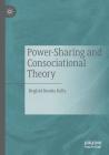 Power-Sharing and Consociational Theory By Brighid Brooks Kelly Cover Image